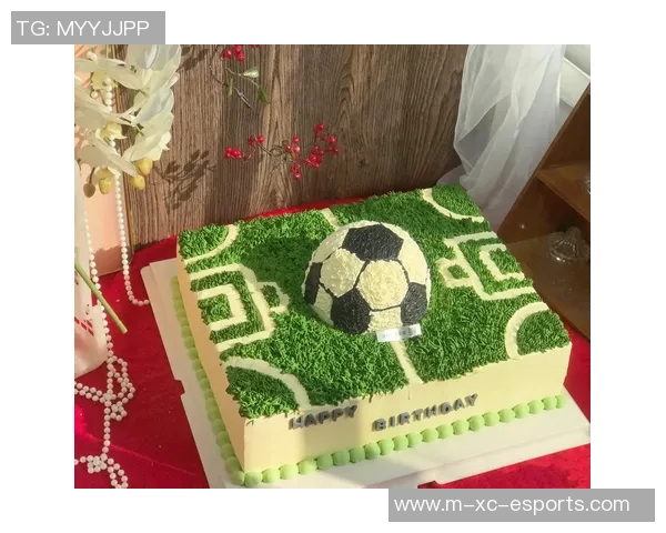 疯狂足球蛋糕盛宴天下足球的美味与激情交融的完美体验